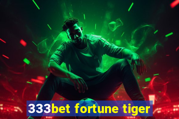 333bet fortune tiger